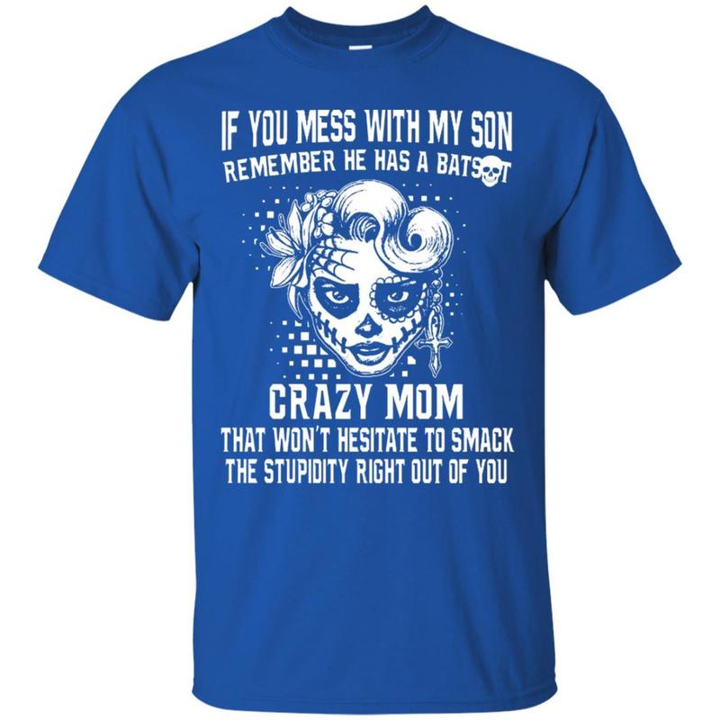 If You Mess With My Son Remember She Has A Crazy Mom Shirt 3 » Cool Gifts for You - Mfamilygift If You Mess With My Son Remember She Has A Crazy Mom Shirt 3