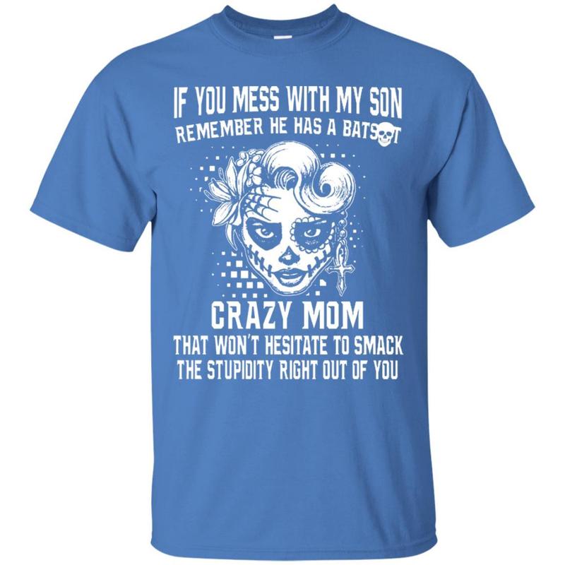 If You Mess With My Son Remember She Has A Crazy Mom Shirt 4 » Cool Gifts for You - Mfamilygift If You Mess With My Son Remember She Has A Crazy Mom Shirt 4