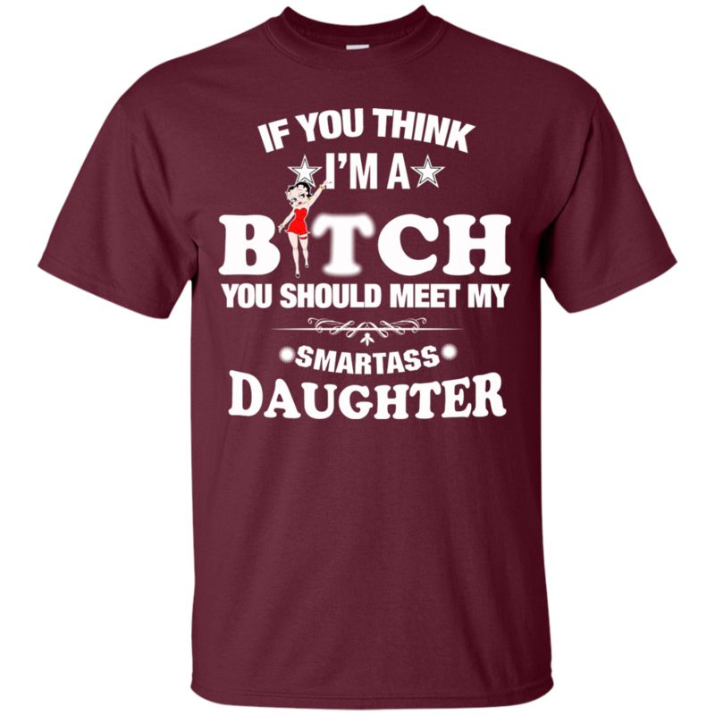 If You Think I Am A Bitch You Should Meet My Smartass Daughter T Shirt Hoodie Sweater 1 » Cool Gifts for You - Mfamilygift If You Think I Am A Bitch You Should Meet My Smartass Daughter T Shirt Hoodie Sweater 1
