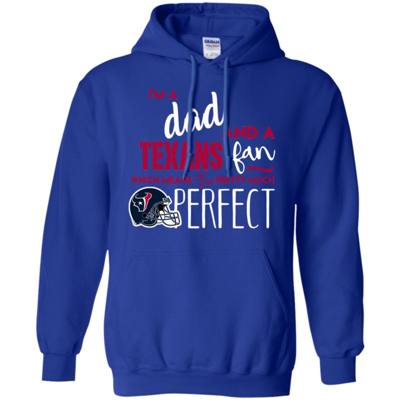 I’m A Dad And A Houston Texans Fan Which Means I’m Pretty Much Perfcet Shirt 2 » Cool Gifts for You - Mfamilygift I’m A Dad And A Houston Texans Fan Which Means I’m Pretty Much Perfcet Shirt 2