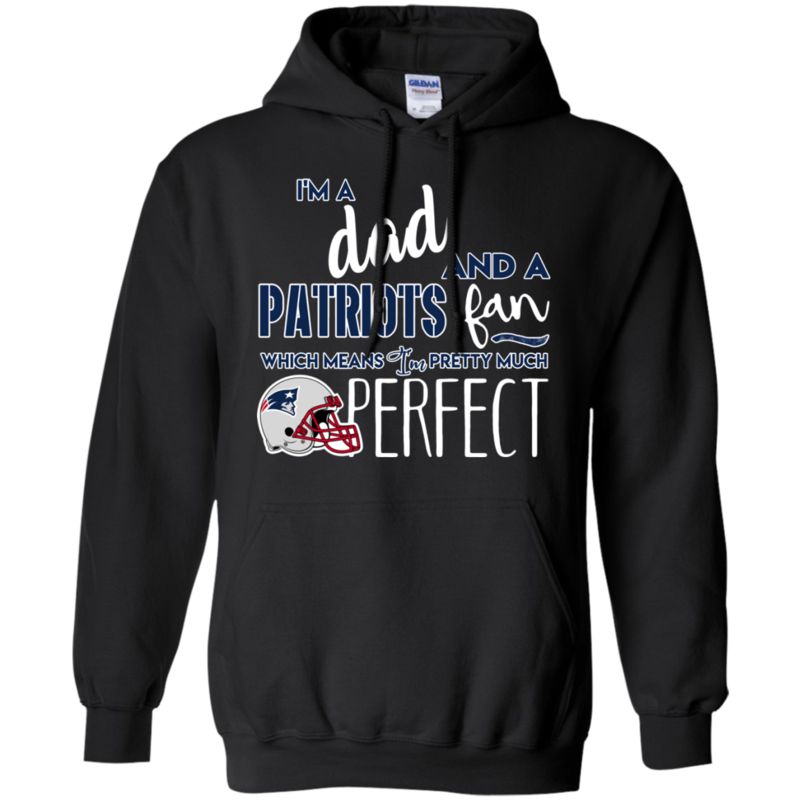 I’m A Dad And A New England Patriots Fan Which Means I’m Pretty Much Perfcet Shirt 4 » Cool Gifts for You - Mfamilygift I’m A Dad And A New England Patriots Fan Which Means I’m Pretty Much Perfcet Shirt 4