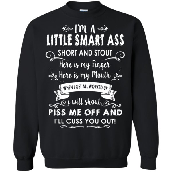 I’m A Little Smart Ass Short And Stout Shirt Sweatshirt