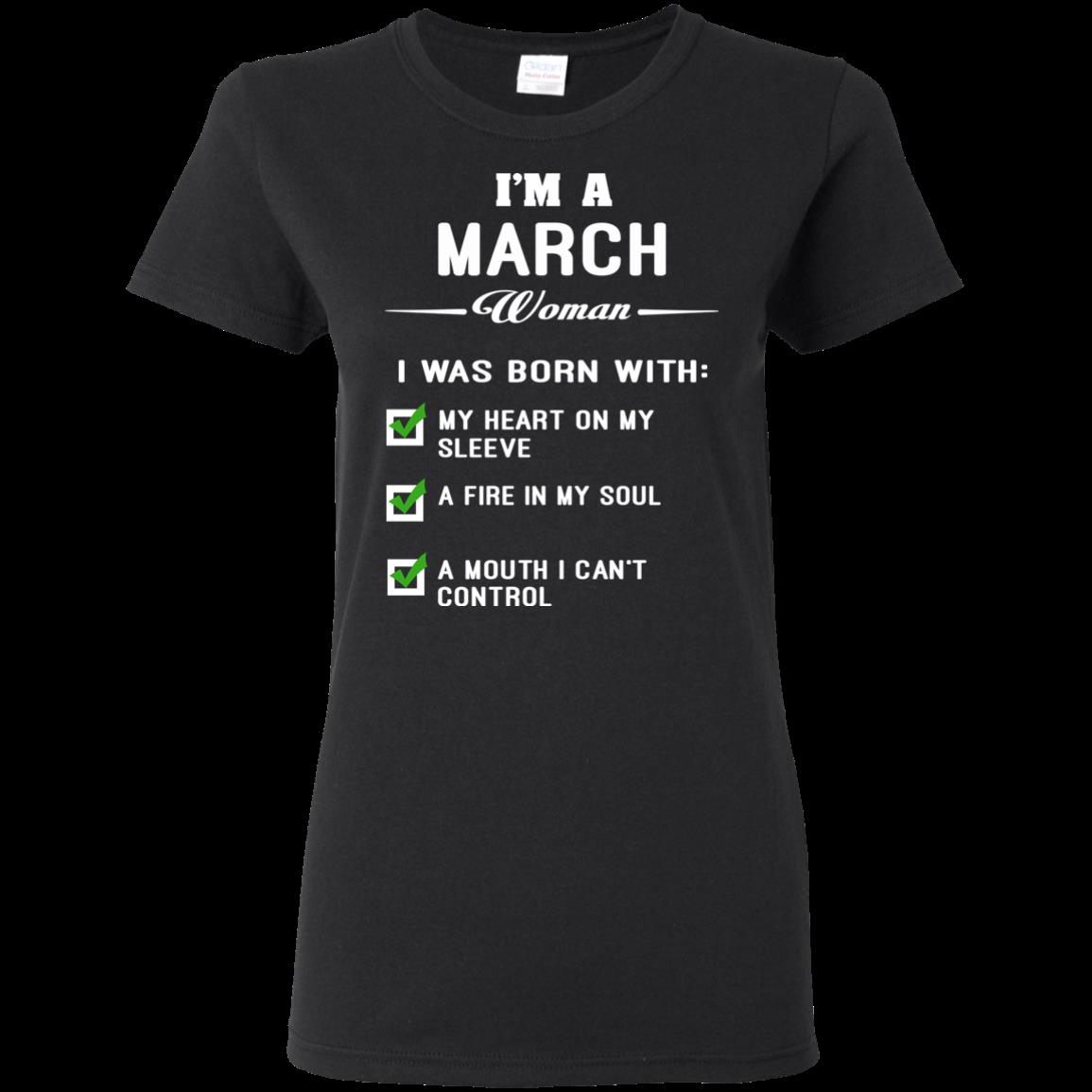 I?m A March Woman I Was Born With My Heart On My Sleeve A Fire In My Soul And A Mouth I Can?t Control T Shirt Hoodie Sweater 1 » Cool Gifts for You - Mfamilygift I?m A March Woman I Was Born With My Heart On My Sleeve A Fire In My Soul And A Mouth I Can?t Control T Shirt Hoodie Sweater 1