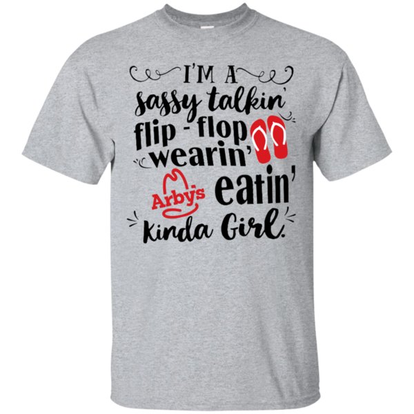 I’m A Sassy Talkin Flip – Flop Wearin Arbyâ€™s Eatin T Shirt Hoodie Sweater