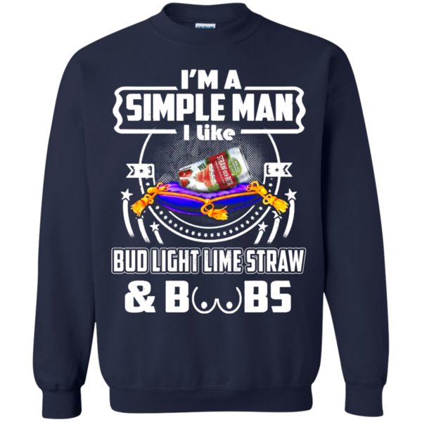 I’m A Simple Man I Like Bud Light Lime Straw Ber Rita And Boobs T Shirt Hoodie Sweater 2 » Cool Gifts for You - Mfamilygift I’m A Simple Man I Like Bud Light Lime Straw Ber Rita And Boobs T Shirt Hoodie Sweater 2