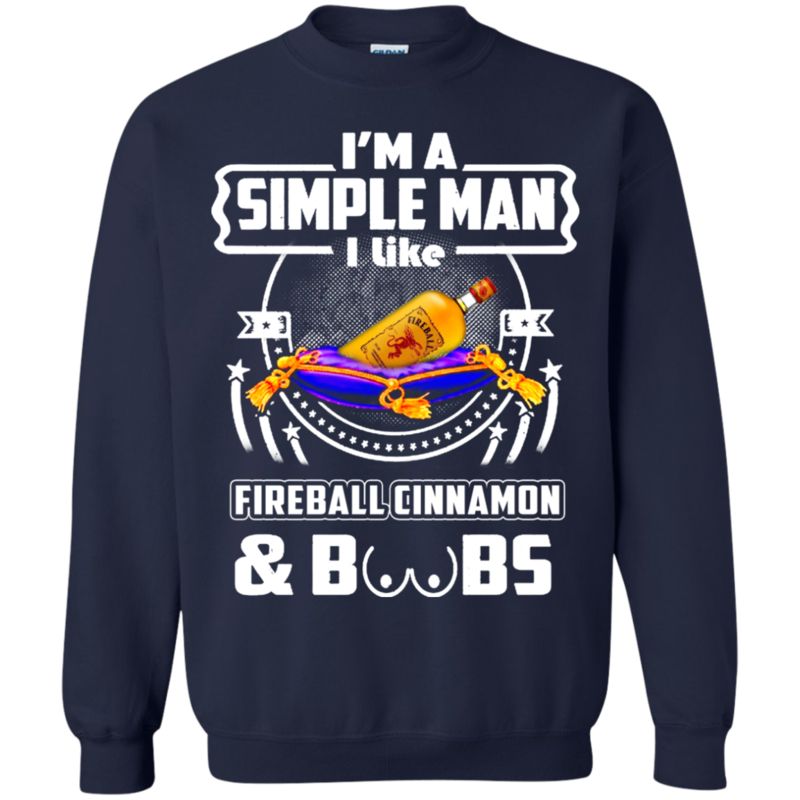 I’m A Simple Man I Like Fireball Cinnamon And Boobs T Shirt Hoodie Sweater 2 » Cool Gifts for You - Mfamilygift I’m A Simple Man I Like Fireball Cinnamon And Boobs T Shirt Hoodie Sweater 2