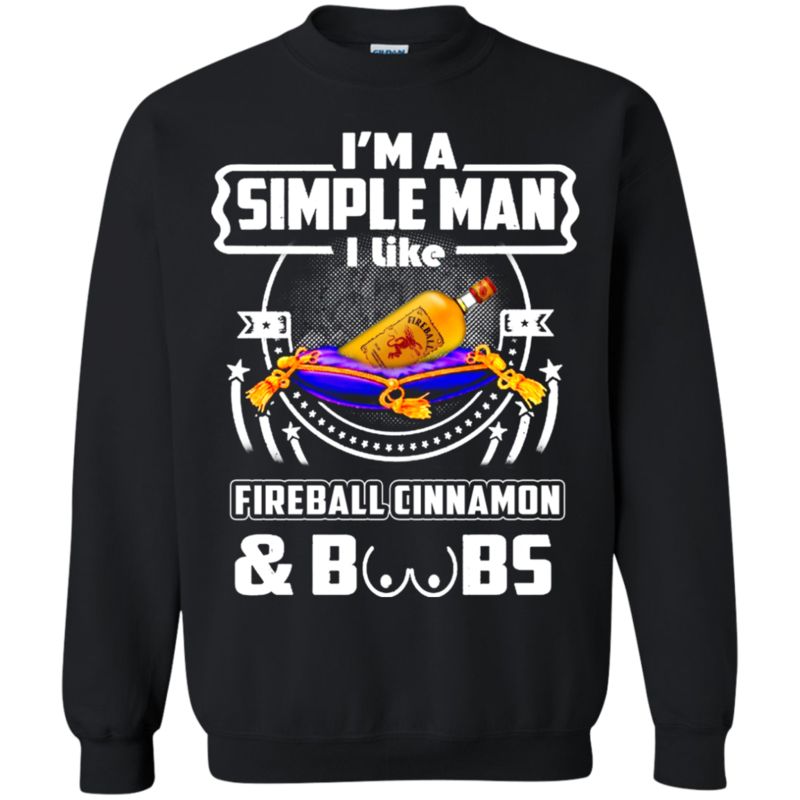 I’m A Simple Man I Like Fireball Cinnamon And Boobs T Shirt Hoodie Sweater 3 » Cool Gifts for You - Mfamilygift I’m A Simple Man I Like Fireball Cinnamon And Boobs T Shirt Hoodie Sweater 3
