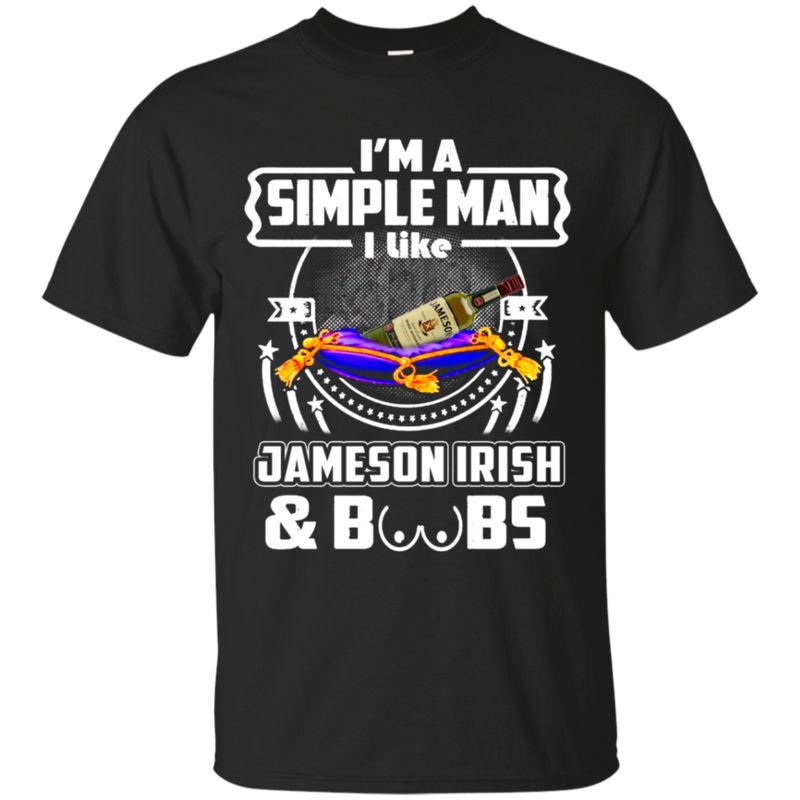 I’m A Simple Man I Like Jameson Irish And Boobs T Shirt Hoodie Sweater I’m A Simple Man I Like Jameson Irish And Boobs T Shirt Hoodie Sweater