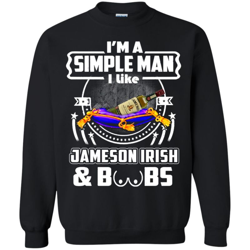 I’m A Simple Man I Like Jameson Irish And Boobs T Shirt Hoodie Sweater 3 » Cool Gifts for You - Mfamilygift I’m A Simple Man I Like Jameson Irish And Boobs T Shirt Hoodie Sweater 3