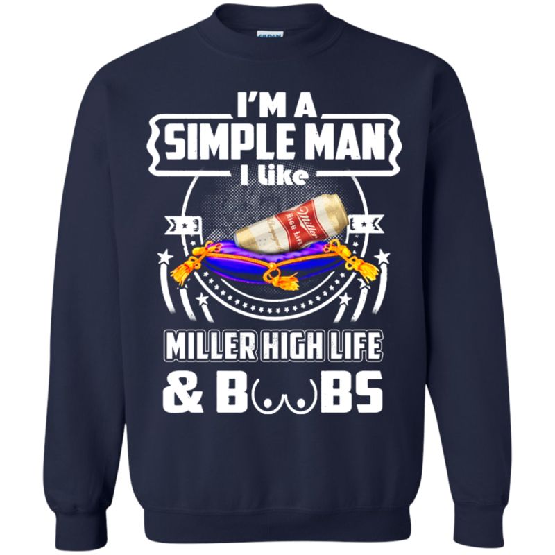 I’m A Simple Man I Like Miller High Life And Boobs T Shirt Hoodie Sweater 2 » Cool Gifts for You - Mfamilygift I’m A Simple Man I Like Miller High Life And Boobs T Shirt Hoodie Sweater 2