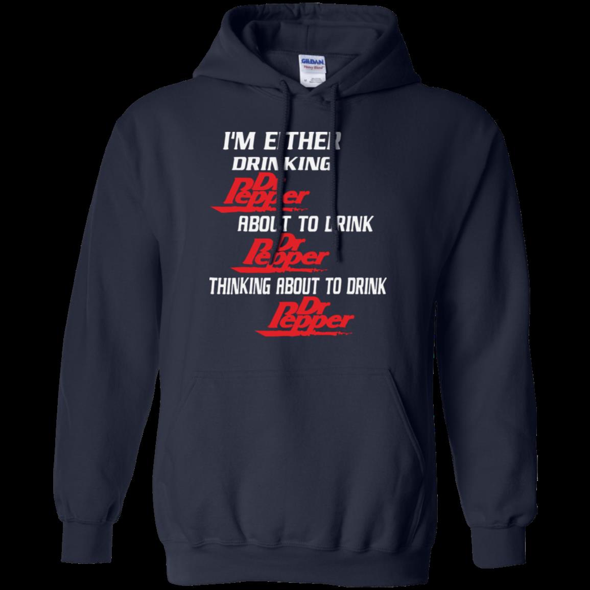 I’m Either Drinking Dr Pepper About To Drink Shirt Hoodie 1 » Cool Gifts for You - Mfamilygift I’m Either Drinking Dr Pepper About To Drink Shirt Hoodie 1