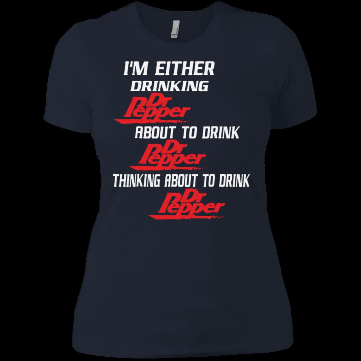 I’m Either Drinking Dr Pepper About To Drink Shirt Ladies’ Boyfriend Shirt 1 » Cool Gifts for You - Mfamilygift I’m Either Drinking Dr Pepper About To Drink Shirt Ladies’ Boyfriend Shirt 1