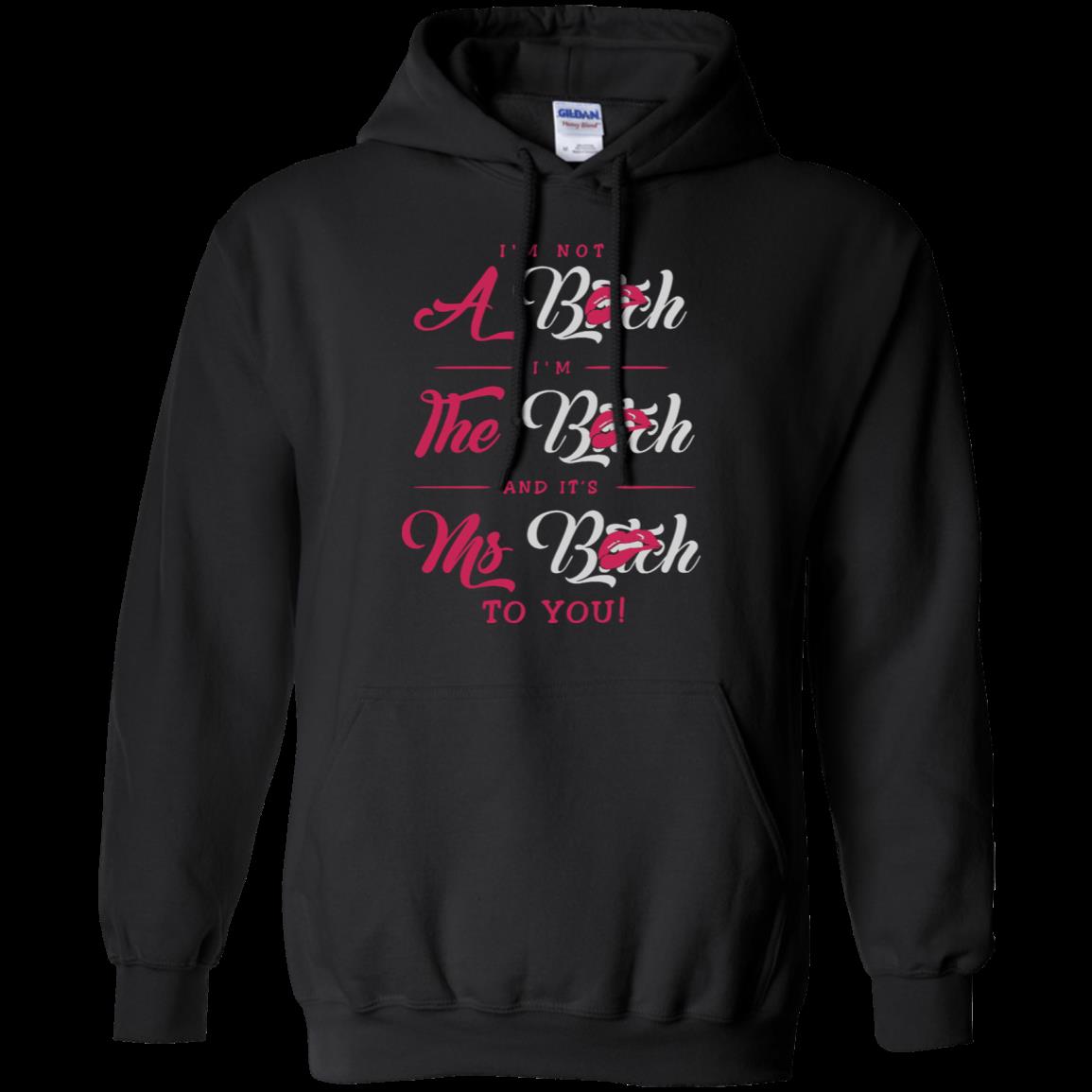 Im Not A Bitch Im The Bitch Hoodie