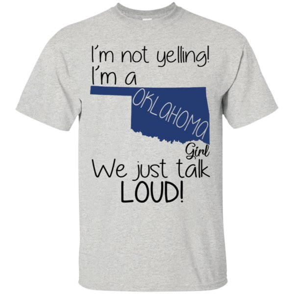 I’m Not Yelling I’m A Oklahoma Girl We Just Talk Loud Shirt Cotton Shirt 1 » Cool Gifts for You - Mfamilygift I’m Not Yelling I’m A Oklahoma Girl We Just Talk Loud Shirt Cotton Shirt 1