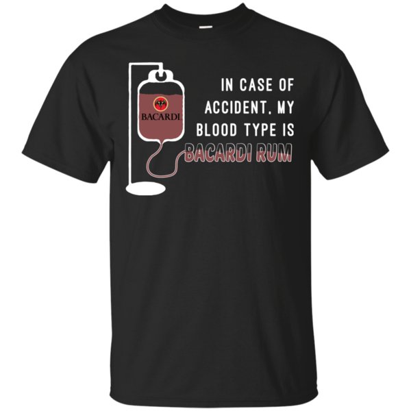 In Case Of Accident My Blood Type Is Bacardi Rum T Shirt Hoodie Sweater