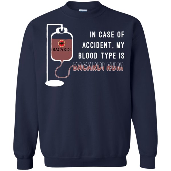 In Case Of Accident My Blood Type Is Bacardi Rum T Shirt Hoodie Sweater 2 » Cool Gifts for You - Mfamilygift In Case Of Accident My Blood Type Is Bacardi Rum T Shirt Hoodie Sweater 2