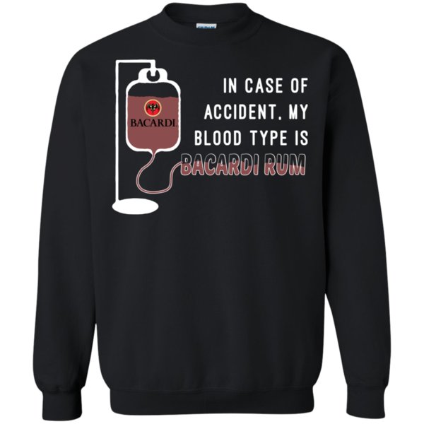 In Case Of Accident My Blood Type Is Bacardi Rum T Shirt Hoodie Sweater 3 » Cool Gifts for You - Mfamilygift In Case Of Accident My Blood Type Is Bacardi Rum T Shirt Hoodie Sweater 3
