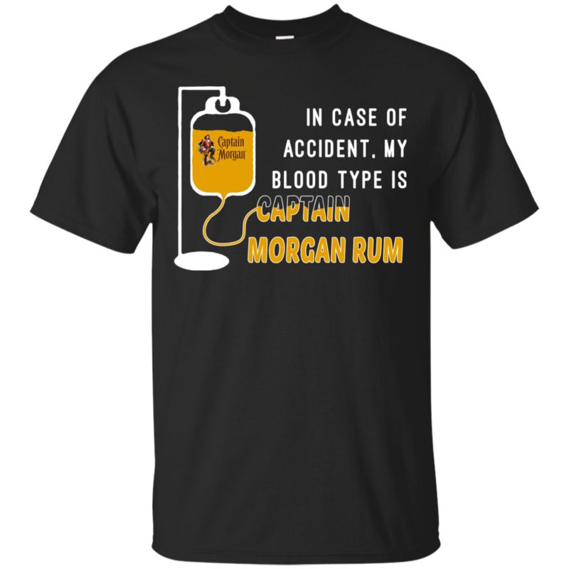 In Case Of Accident My Blood Type Is Captain Morgan Rum T Shirt Hoodie Sweater In Case Of Accident My Blood Type Is Captain Morgan Rum T Shirt Hoodie Sweater