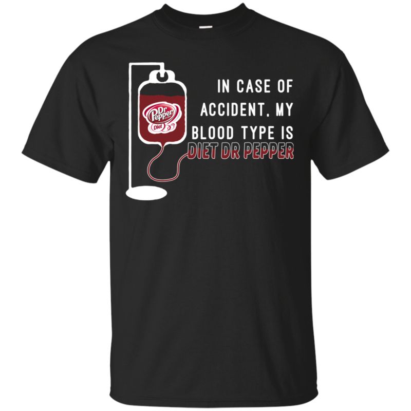 In Case Of Accident My Blood Type Is Diet Dr Pepper T Shirt Hoodie Sweater