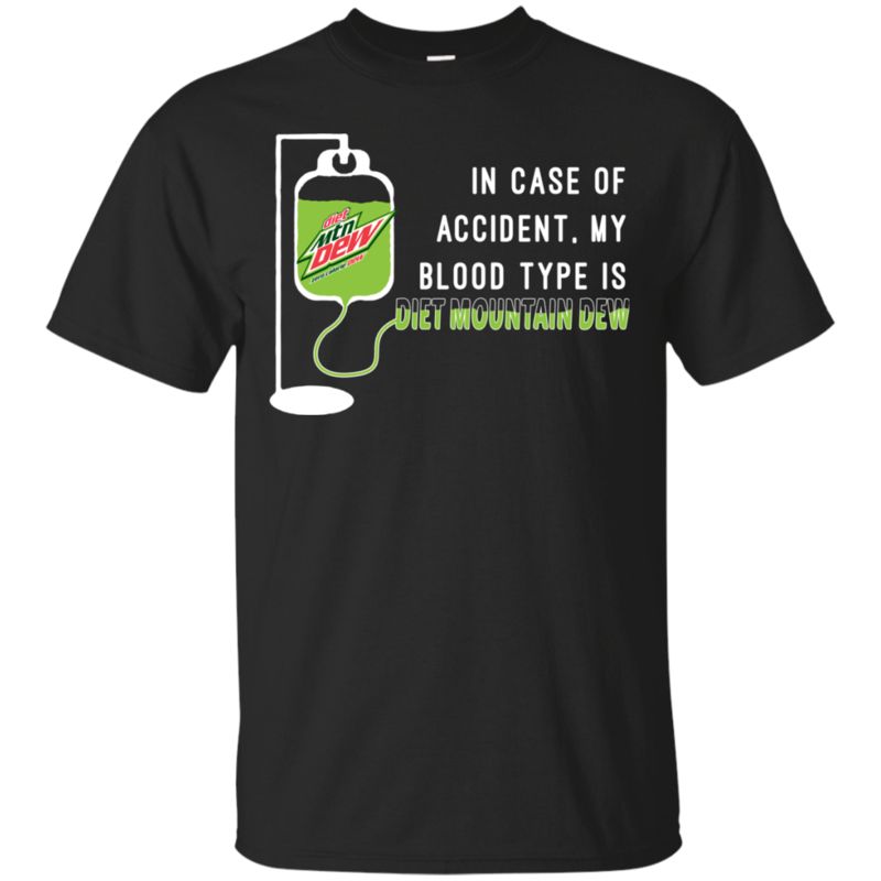 In Case Of Accident My Blood Type Is Diet Mountain Dew T Shirt Hoodie Sweater