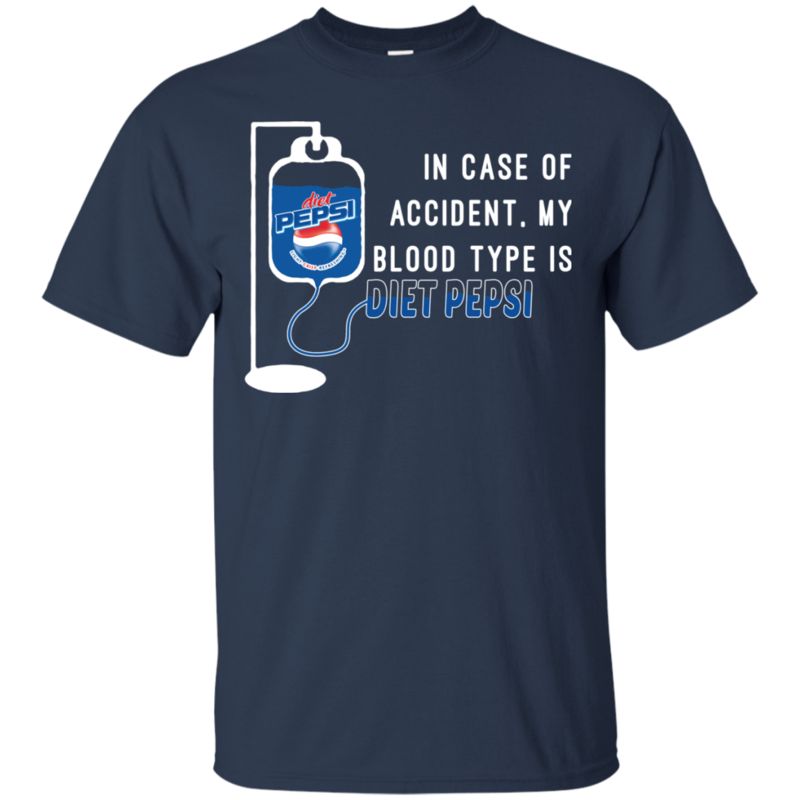 In Case Of Accident My Blood Type Is Diet Pepsi T Shirt Hoodie Sweater 1 » Cool Gifts for You - Mfamilygift In Case Of Accident My Blood Type Is Diet Pepsi T Shirt Hoodie Sweater 1