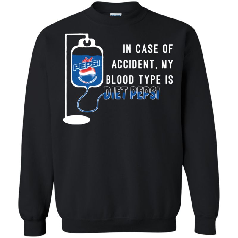 In Case Of Accident My Blood Type Is Diet Pepsi T Shirt Hoodie Sweater 3 » Cool Gifts for You - Mfamilygift In Case Of Accident My Blood Type Is Diet Pepsi T Shirt Hoodie Sweater 3