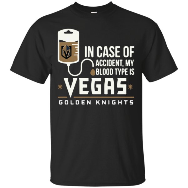 In Case Of Accident My Blood Type Is Vegas Golden Knights Nhl Shirt Cotton Shirt In Case Of Accident My Blood Type Is Vegas Golden Knights Nhl Shirt Cotton Shirt