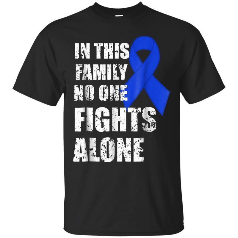 In This Family No One Fights Alone Colon Cancer Tshirt T-shirt In This Family No One Fights Alone Colon Cancer Tshirt T-shirt