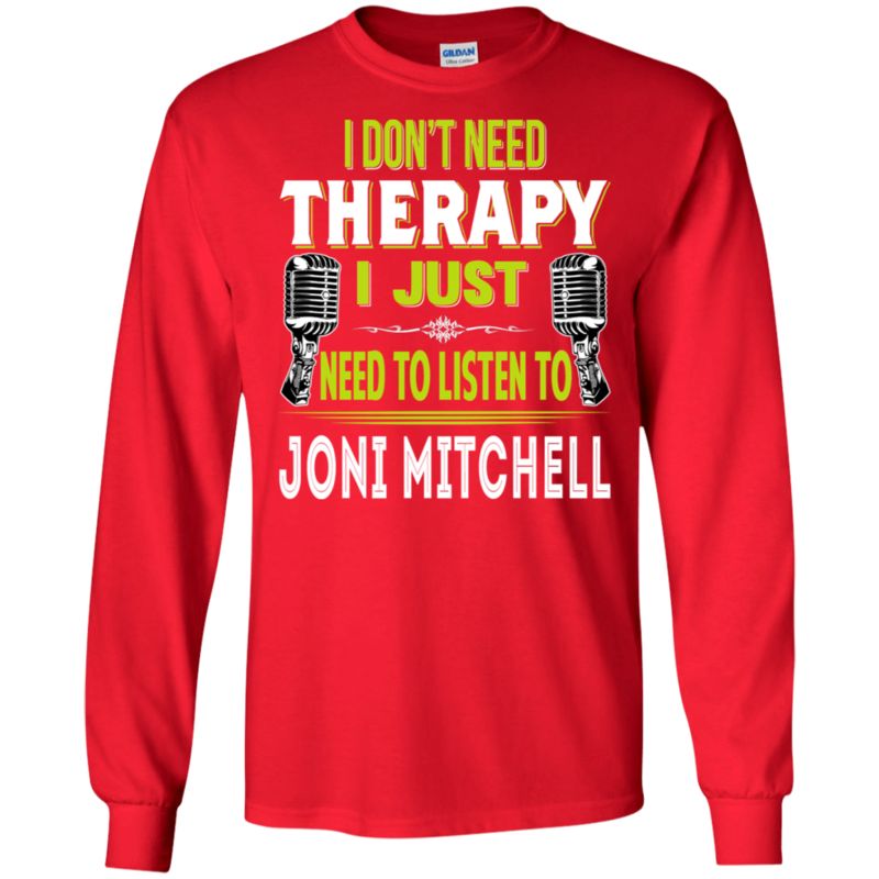 Joni Mitchell I Don_t Need Therapy I Just Need To Listen To Joni Mitchell T Shirt Hoodies Sweatshirt 4 » Cool Gifts for You - Mfamilygift Joni Mitchell I Don_t Need Therapy I Just Need To Listen To Joni Mitchell T Shirt Hoodies Sweatshirt 4