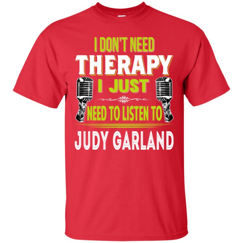 Judy Garland I Don_t Need Therapy I Just Need To Listen To Judy Garland T Shirt Hoodies Sweatshirt 4 » Cool Gifts for You - Mfamilygift Judy Garland I Don_t Need Therapy I Just Need To Listen To Judy Garland T Shirt Hoodies Sweatshirt 4