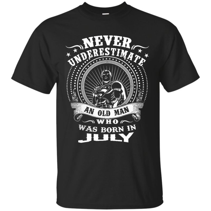 July Superman Shirts Never Underestimate Old Man Born In July