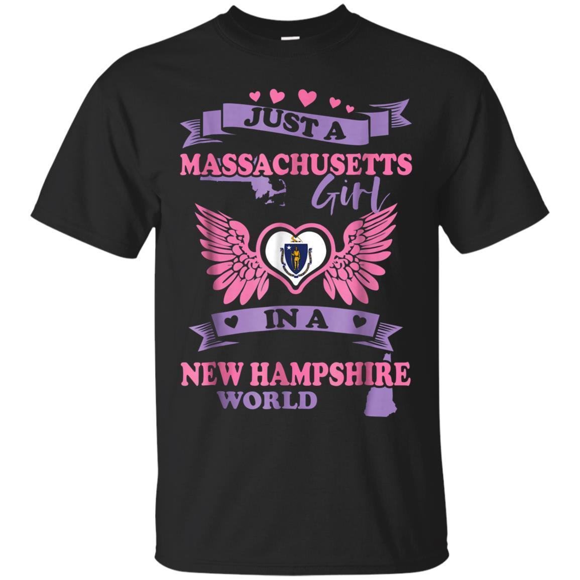 Just A Massachusetts Girl In A New Hampshire World Tshirt Just A Massachusetts Girl In A New Hampshire World Tshirt
