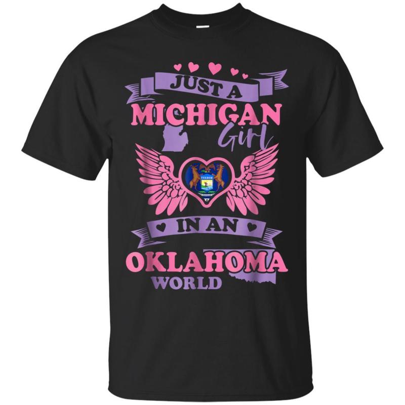 Just A Michigan Girl In An Oklahoma World Tshirt
