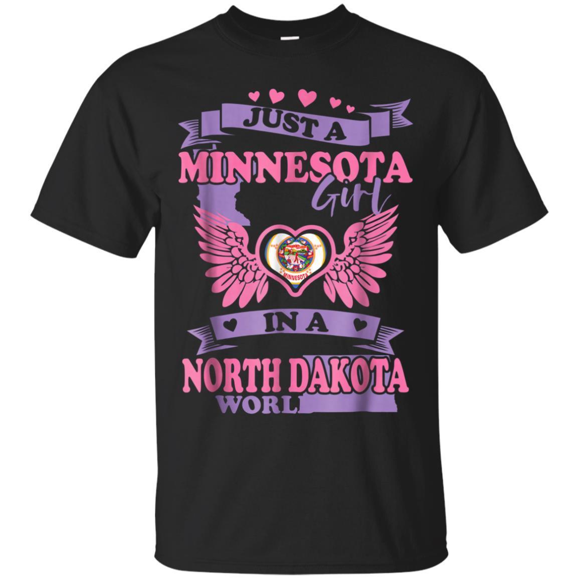 Just A Minnesota Girl In A North Dakota World Tshirt