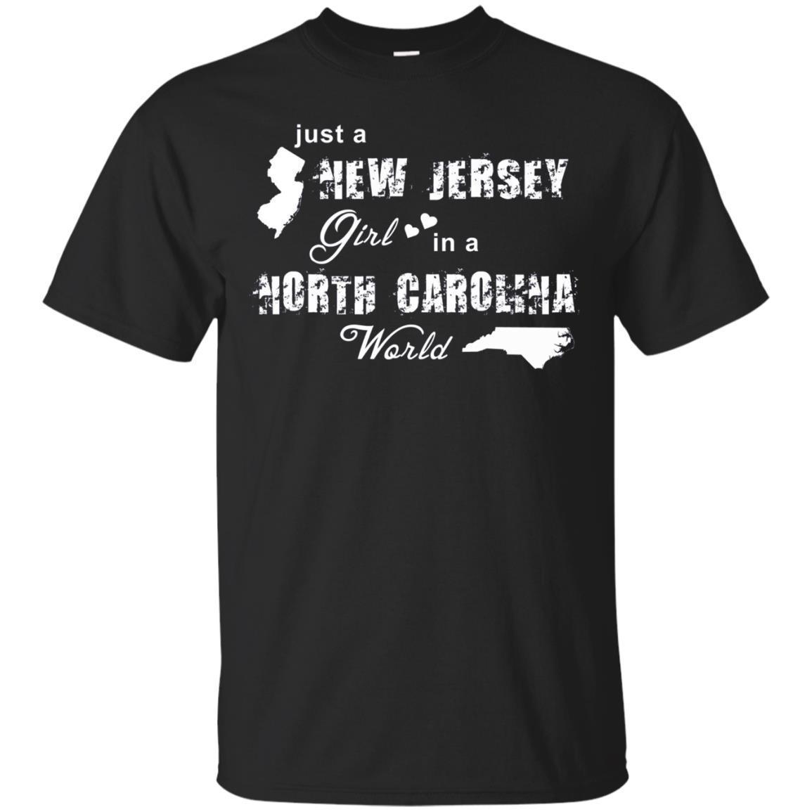 Just A New Jersey Girl In A North Carolina World T-shirt