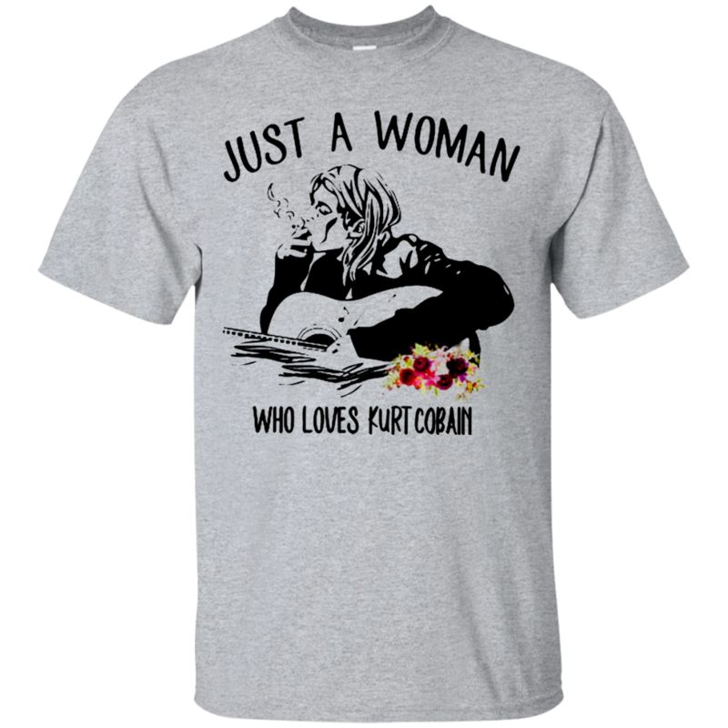 Just A Woman Who Loves Kurt Cobain T Shirt Hoodie Sweater