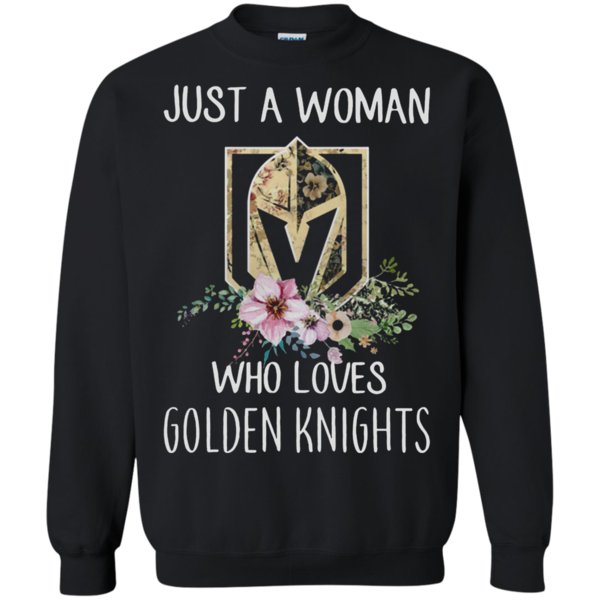 Just A Woman Who Loves Vegas Golden Knights Shirt Sweatshirt