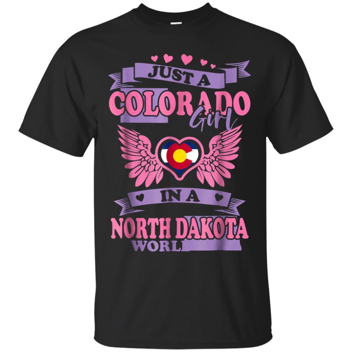 Just An Colorado Girl In A North Dakota World Tshirt