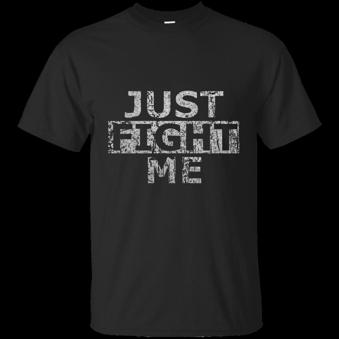 Just Fight Me T Shirt Hoodie Sweater Just Fight Me T Shirt Hoodie Sweater