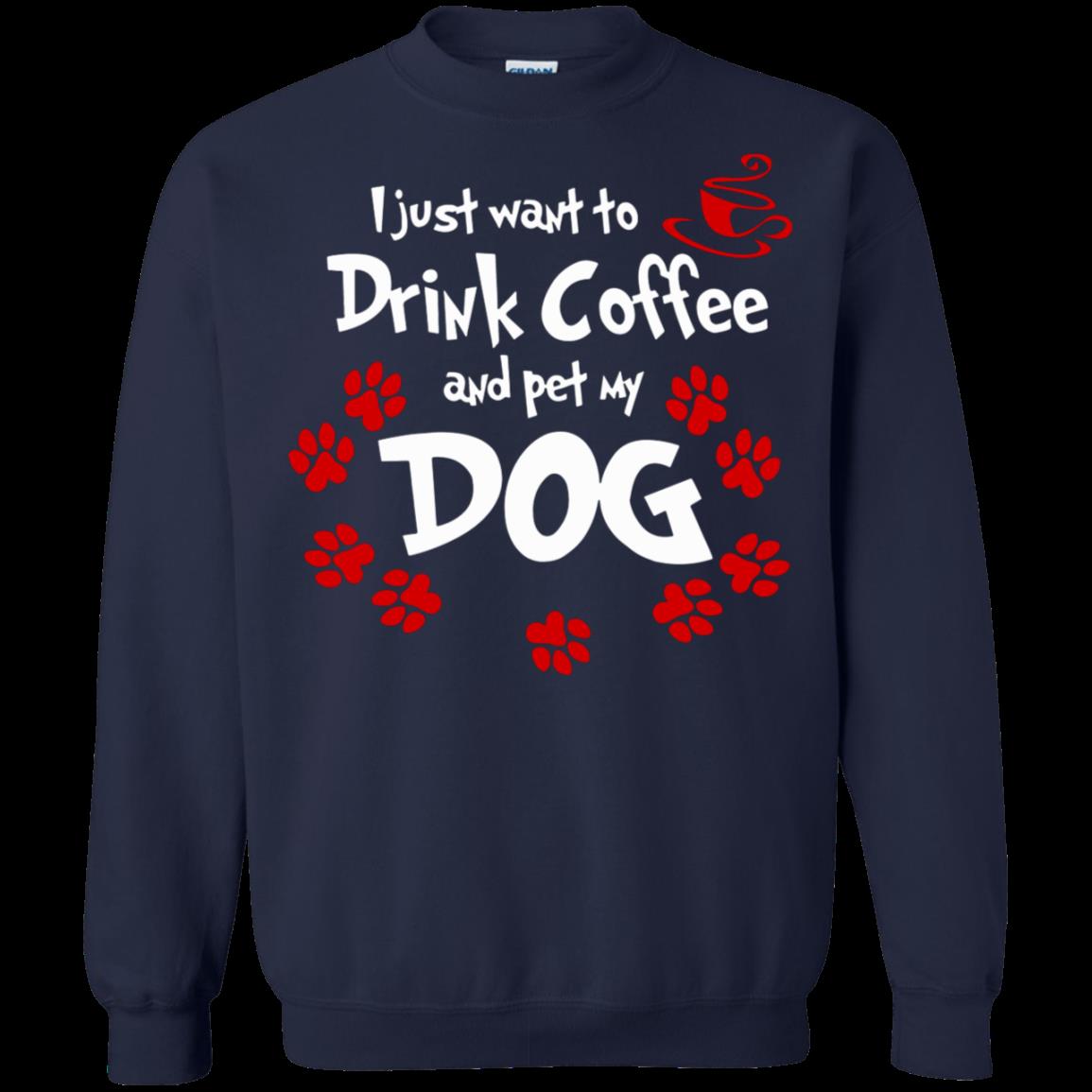 Just Want To Drink Coffee And Pet My Dog Coffee T Shirt Hoodies Sweatshirt 2 » Cool Gifts for You - Mfamilygift Just Want To Drink Coffee And Pet My Dog Coffee T Shirt Hoodies Sweatshirt 2
