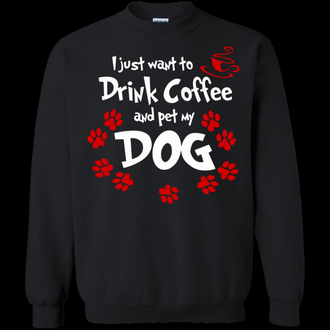Just Want To Drink Coffee And Pet My Dog Coffee T Shirt Hoodies Sweatshirt 3 » Cool Gifts for You - Mfamilygift Just Want To Drink Coffee And Pet My Dog Coffee T Shirt Hoodies Sweatshirt 3