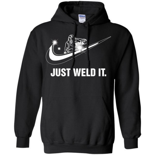 Just Weld It Welder Funny Logo Nike T Shirt Hoodie