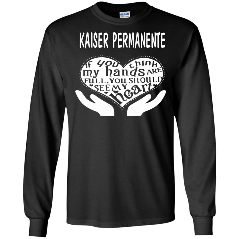 Kaiser Permanente Shirts If You Think My Hands Are Full 4 » Cool Gifts for You - Mfamilygift Kaiser Permanente Shirts If You Think My Hands Are Full 4