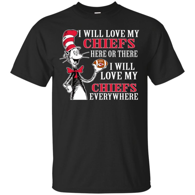 Kansas City Chiefs Dr. Seuss Shirts I Will Love Everywhere