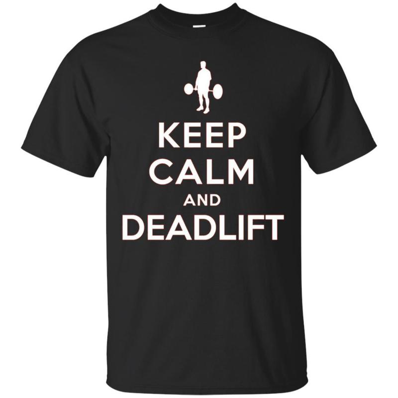 Keep Calm And Deadlift Funny T-shirt Gym Tee