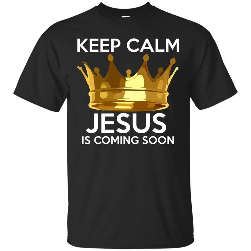 Keep Calm Jesus Is Coming Soon Christian T-shirt