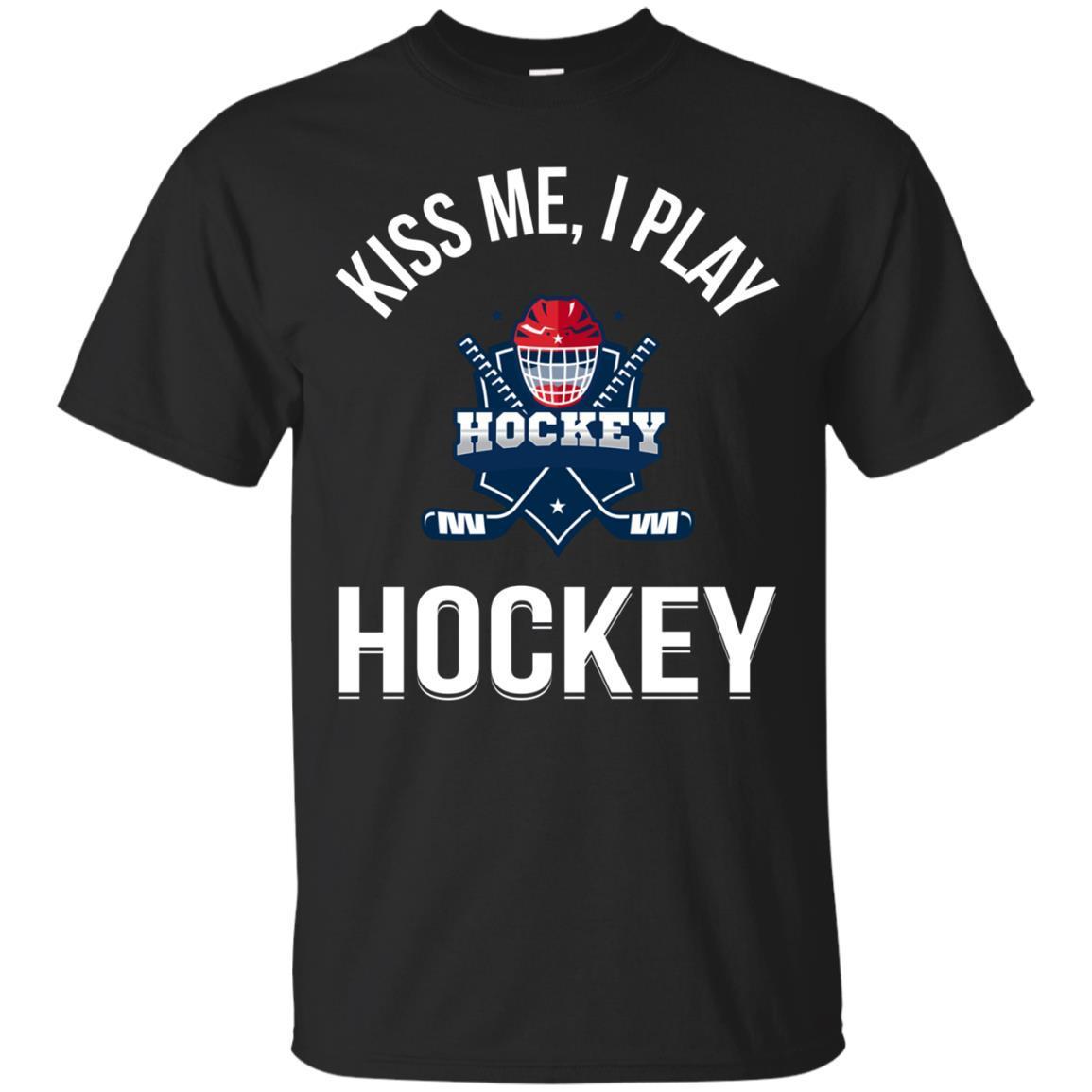 Kiss-me’ I Play’:-hockey,ice-hockey,players,sports,t-shirt Kiss-me’ I Play’:-hockey,ice-hockey,players,sports,t-shirt