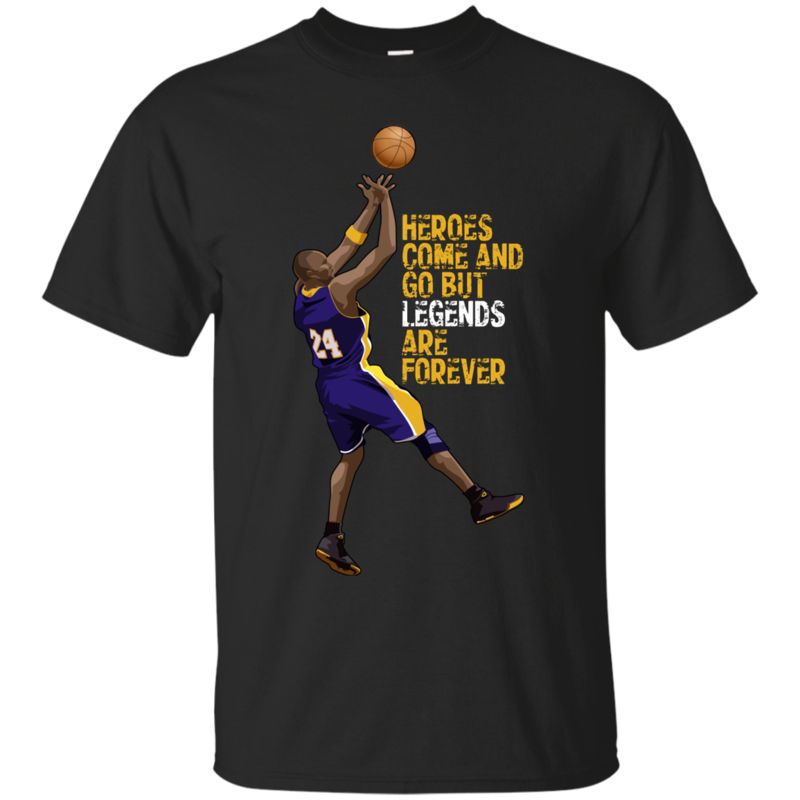 Kobe Bryant Shirts Heroes Come And Go Legends Are Forever