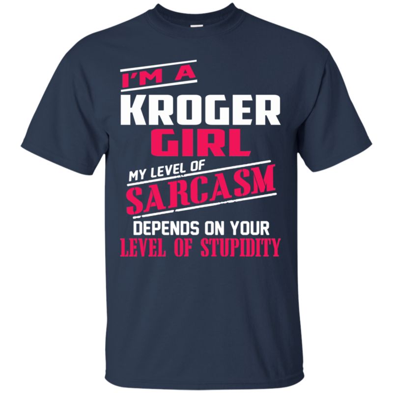 Kroger Girl Shirts My Sarcasm Depends On Your Stupidity 1 » Cool Gifts for You - Mfamilygift Kroger Girl Shirts My Sarcasm Depends On Your Stupidity 1