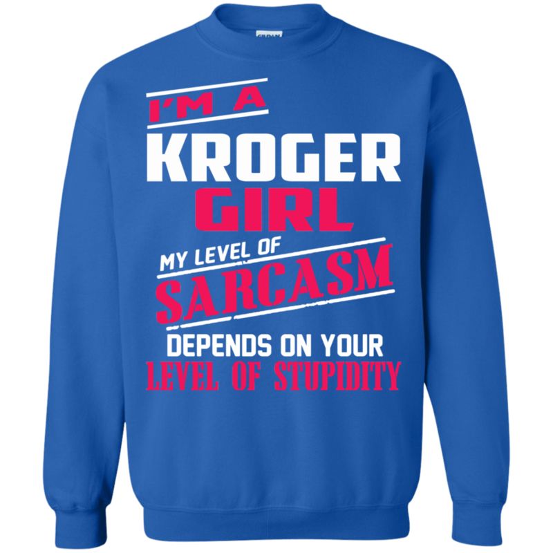 Kroger Girl Shirts My Sarcasm Depends On Your Stupidity 2 » Cool Gifts for You - Mfamilygift Kroger Girl Shirts My Sarcasm Depends On Your Stupidity 2